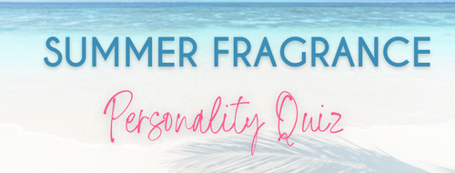 What is your Summer Fragrance Personality?